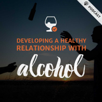 ALCOHOL: Developing a Healthy Relationship with Booze