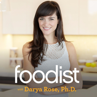Foodist With Darya Rose, Ph.d