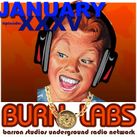 B.U.R.N. Labs Podcast JANUARY 2016 - Episode XXXV