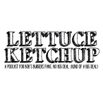 Lettuce Ketchup: A Bobs Burgers Podcast