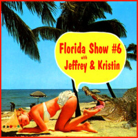 The Florida Show #6 With Jeffrey and Kristin.