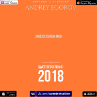 Andrey Egorov @ Sweetsetsation Выпуск #089 (29.06.2018)