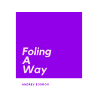 Andrey Egorov - Foling a Way(Original mix 2019)