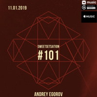 Andrey Egorov @ Sweetsetsation Club Episode #101 (11-01-2019)
