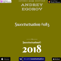 Andrey Egorov @ Sweetsetsation Выпуск № 083 (06.04.2018)