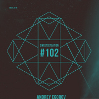 Andrey Egorov @ Sweetsetsation Club Episode #102 (18-01-2019)