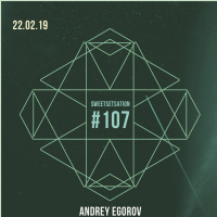Andrey Egorov @ Sweetsetsation Club Episode #107 (22-02-2019)