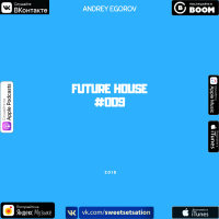 Andrey Egorov @ Future House № 009 (01.09.2018)