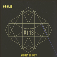 Andrey Egorov @ Sweetsetsation Club Episode#113 (05-04-2019) #113