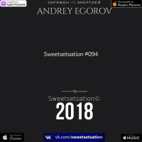 Andrey Egorov @ Sweetsetsation Выпуск #094 (17.08.2018)