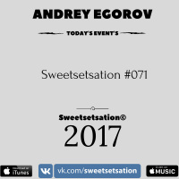 Andrey Egorov @ Sweetsetsation mix Выпуск #071(11.09.2017) (promodj.com)