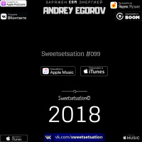 Andrey Egorov @ Sweetsetsation Выпуск #099 (30.11.2018)