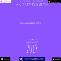 Andrey Egorov @ Sweetsetsation Выпуск #090 (06.07.2018)