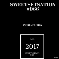 Andrey Egorov @ Sweetsetsation mix Выпуск #066(22.05.2017) (promodj.com)