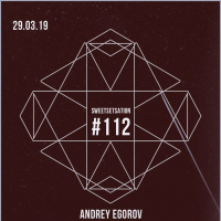 Andrey Egorov @ Sweetsetsation Club Episode#112 (29-03-2019) #112
