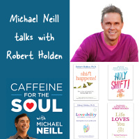 Robert Holden, part four: Living for Now vs. Living for Later