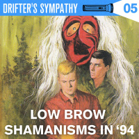 LOW BROW SHAMANISMS IN 94