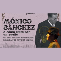 La Cantera Producciones presenta hoy en Ciudad Real Mónico Sánchez, o cómo iluminar un sueño