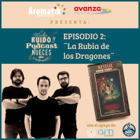 · EPISODIO II: La rubia de los dragones (Stranger Things, Juego de Tronos, Generación Goonie)