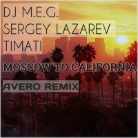 DJ M.E.G. feat. Sergey Lazarev  Timati - Moscow to California (Avero Remix)