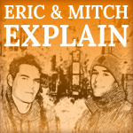 Eric And Mitch Explain