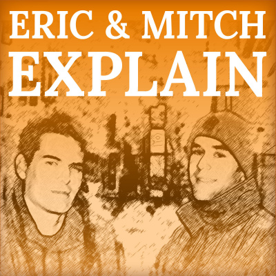 Eric And Mitch Explain