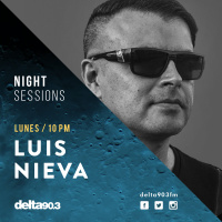 Luis Nieva - Delta FM 90.3 mhz Night Sessions 197 (Parte 2)