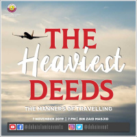The Heaviest Deeds | The Manners of Travelling | Ustadh Shahed Razaque