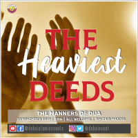The Heaviest Deeds | The Manners of Dua | Ustadh Shahed Razaque