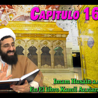 Capitulo 16, Imam Husain a.s en El libro Kamil Az.ziarat, Sheij Qomi, 171021