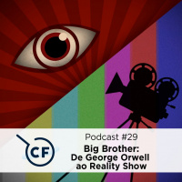 Podcast 29 – Big Brother: De George Orwell ao Reality Show