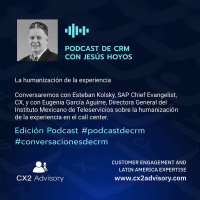 Edición Podcast - Conversaciones de CRM La Humanización De La Experiencia En El Call Center