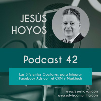 Podcast 42 - Las diferentes opciones para integrar Facebook Ads con el CRM y Martech