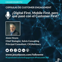 ¿Digital First, Mobile First, Pero Qué Pasó Con El Customer First?