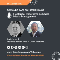 Edicion Podcast - Tomando Café Con Jesús Hoyos: Hootsuite - Plataforma De Social Media Management