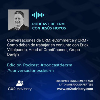 Conversaciones de CRM Episodio 57: eCommerce y CRM - Como deben de trabajar en conjunto