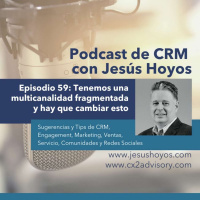 Episodio 59 - Tenemos una multicanalidad fragmentada y hay que cambiar esto