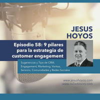 Episodio 58: 9 pilares para tu estrategia de Customer Engagement