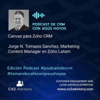 Edición Podcast - Tomando Café Con Jesús Hoyos - Canvas para Zoho CRM - #tomandocafeconjesushoyos