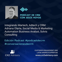 Edición Podcast - Conversaciones de CRM: Factores Críticos Para Integrar Adtech Martech CRM