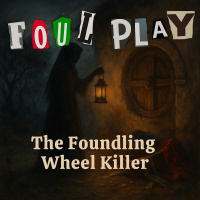 S36 Ep4: Serial Killers in History – The Foundling Wheel Killer