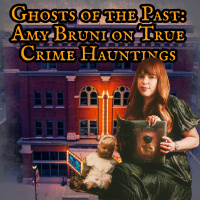 Ghosts of the Past: Amy Bruni on True Crime Hauntings