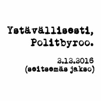 Politbyroo 2.12.2016 - jakso 7