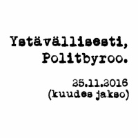 Politbyroo 25.11.2016 - jakso 6