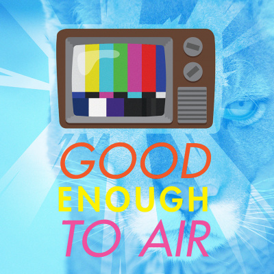 Good Enough To Air