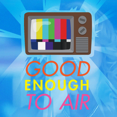 Good Enough To Air
