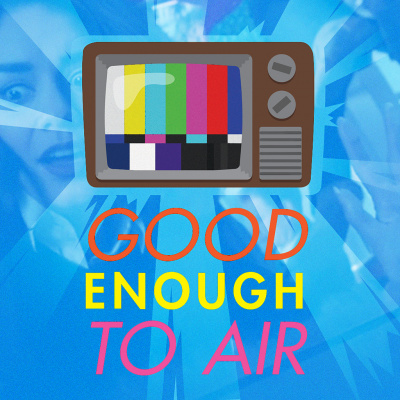 Good Enough To Air