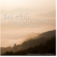 Work + Life Handling the Balance with Grace