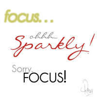 Focus... Oh, Look! Sparkly!