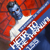 155 - Heir To The Thrawn!